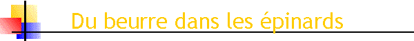 Du beurre dans les �pinards
